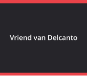 Vriend van Delcanto