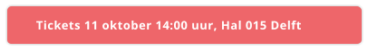Tickets 11 oktober 14:00 uur, Hal 015 Delft