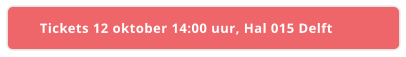 Tickets 12 oktober 14:00 uur, Hal 015 Delft