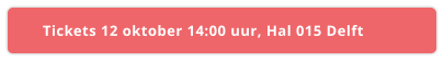 Tickets 12 oktober 14:00 uur, Hal 015 Delft
