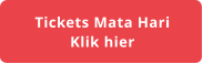 Tickets Mata Hari Klik hier