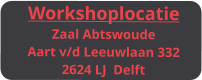 Workshoplocatie Zaal Abtswoude Aart v/d Leeuwlaan 332 2624 LJ  Delft